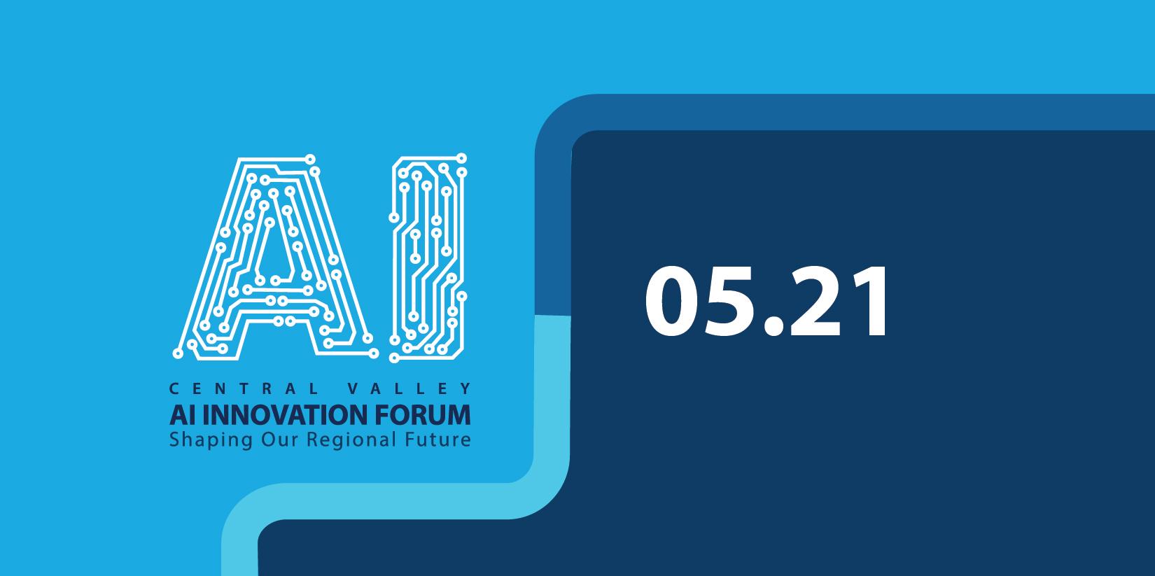 blue background with Central Valley AI Innovation Forum Shaping Our Regional Future text and curved line and darker blue area with MAY 21 date