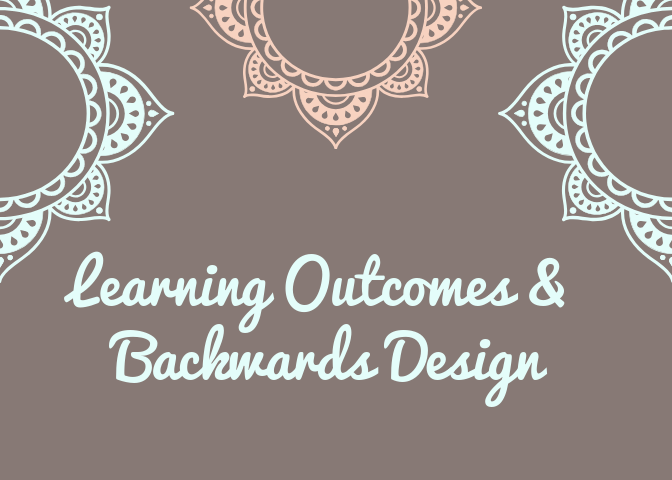 Learning outcomes and backwards design