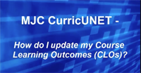 MJC CurricUNET How do I update my Course Learning Outcomes (CLOs)?